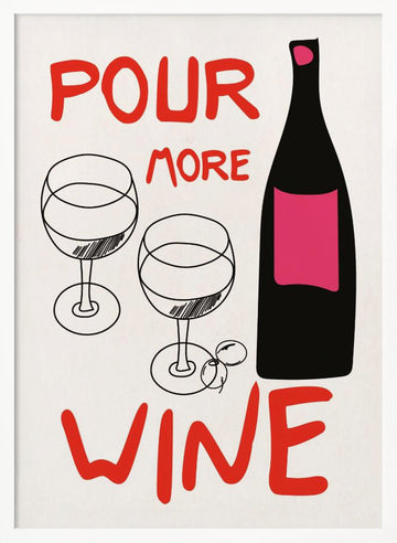 Pour More Wine | Poster - White Frame Interior