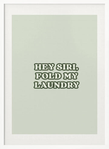 Witty Laundry Message | Poster - White Frame Interior