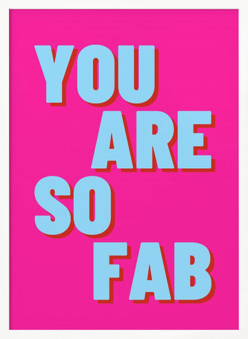 Hot Pink Fab Quote | Poster - White Frame Interior