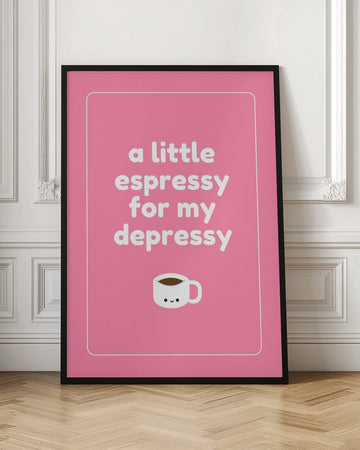 Espresso For Depressy | Poster - Room Interior 1