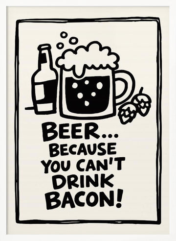 Funny Beer Bacon Quote | Poster - White Frame Interior
