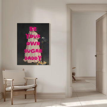 Be Your Own Sugar Daddy | Canvas - Room Interior 1