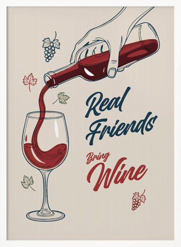 Real Friends Bring Wine | Poster - White Frame Interior