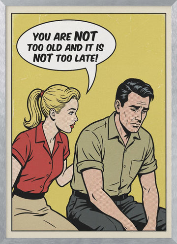 You Are Not Too Old | Poster - Silver Frame Interior