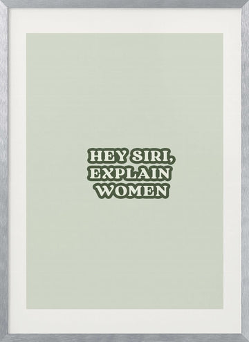 Hey Siri Explain Women | Poster - Silver Frame Interior