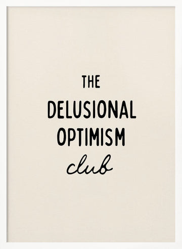 Delusional Optimism Club | Poster - White Frame Interior