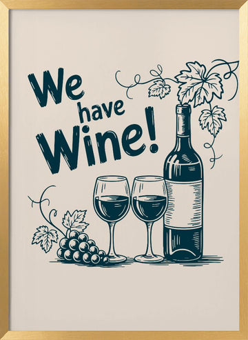 We Have Wine | Poster - Gold Frame Interior