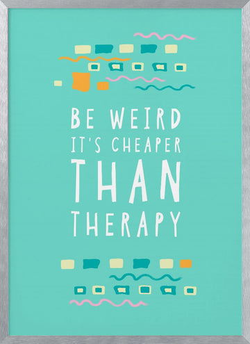 Be Weird Therapy Quote | Poster - Silver Frame Interior