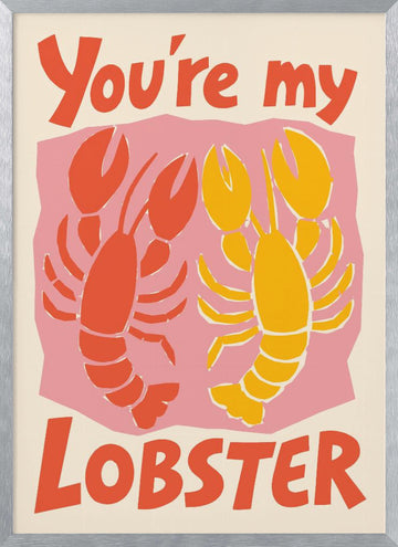 You're My Lobster | Poster - Silver Frame Interior