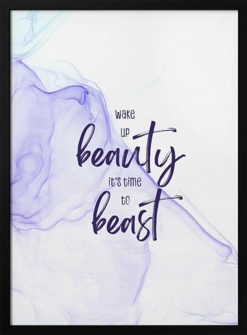 Wake Up Beauty Beast | Poster - Black Metal Frame Interior