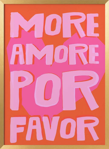 More Amore Por Favor | Poster - Gold Frame Interior