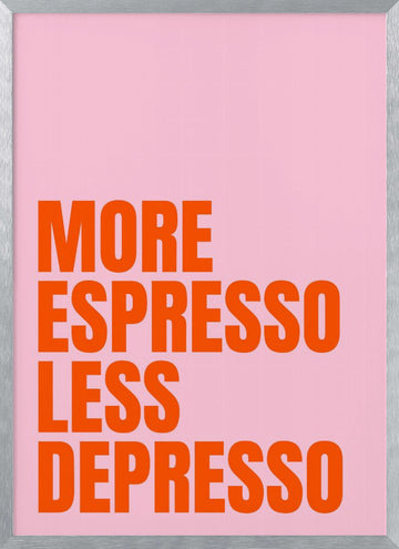 More Espresso Less Depresso | Poster - Silver Frame Interior