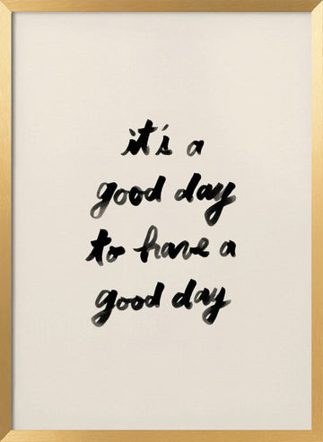 It's A Good Day | Poster - Gold Frame Interior