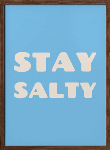 Stay Salty Quote | Poster - Walnut Frame Interior
