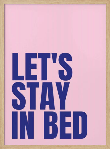 Let's Stay In Bed | Poster - Wood Frame Interior