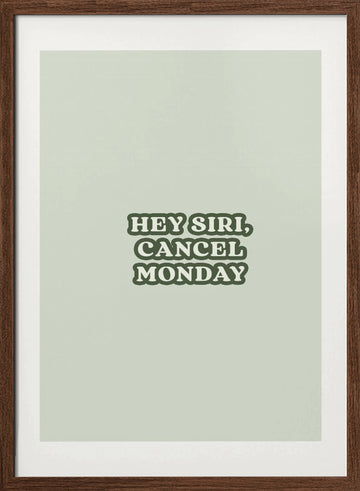 Cancel Monday Quote | Poster - Walnut Frame Interior