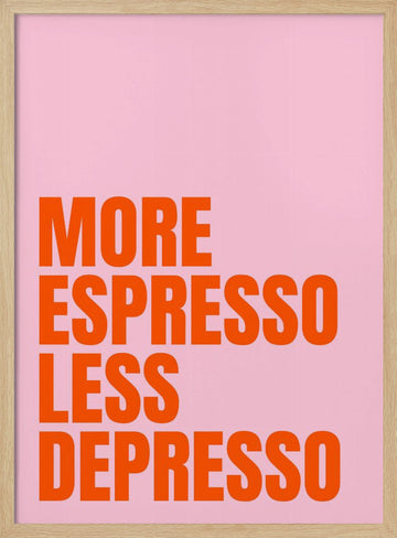More Espresso Less Depresso | Poster - Wood Frame Interior