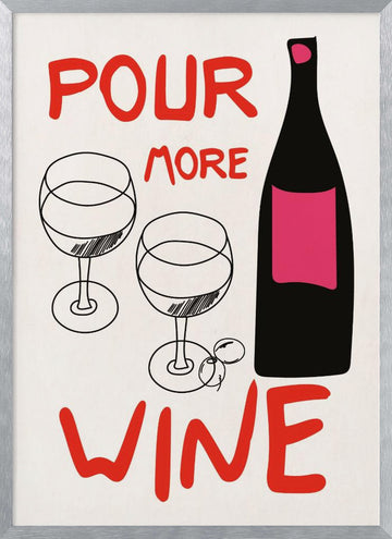 Pour More Wine | Poster - Silver Frame Interior
