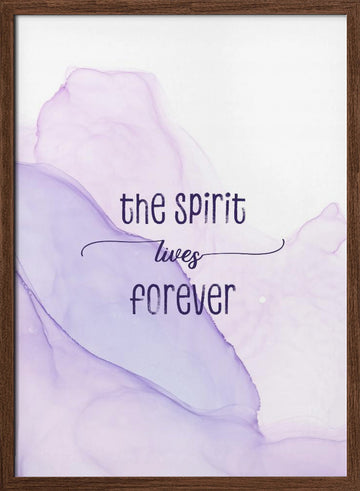 The Spirit Lives Forever | Poster - Walnut Frame Interior