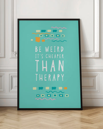 Be Weird Therapy Quote | Poster - Room Interior 1