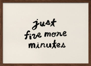 Just Five More Minutes | Poster - Walnut Frame Interior