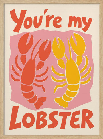You're My Lobster | Poster - Wood Frame Interior