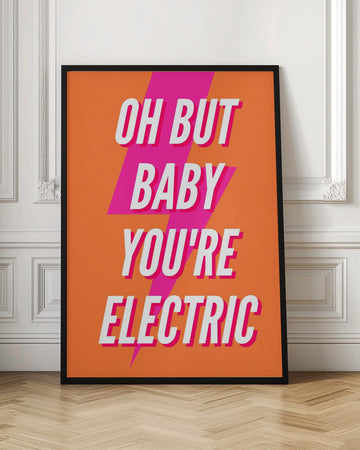 Oh Baby You're Electric | Poster - Room Interior 1