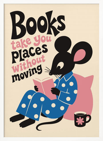 Books Take You Places | Poster - White Frame Interior