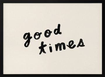 Good Times Hand Lettering | Poster - Black Metal Frame Interior