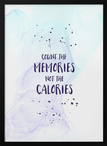 Count Memories Not Calories | Poster - Black Metal Frame Interior