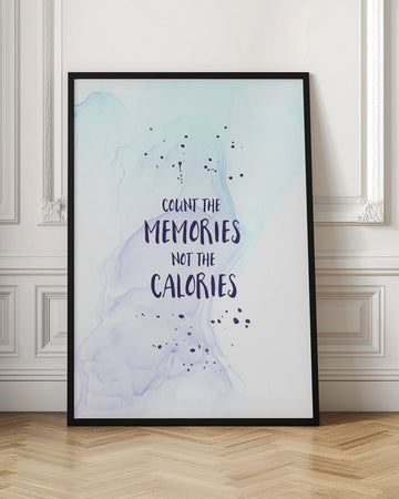 Count Memories Not Calories | Poster - Room Interior 1