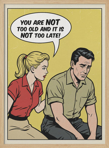 You Are Not Too Old | Poster - Wood Frame Interior