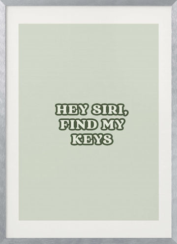 Hey Siri Find My Keys | Poster - Silver Frame Interior