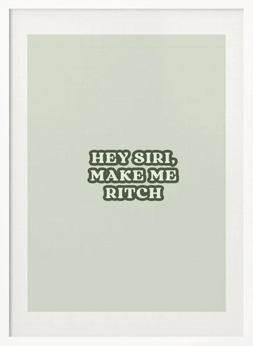 Siri Make Me Rich | Poster - White Frame Interior