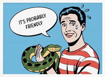 It's Probably Friendly | Poster - White Frame Interior