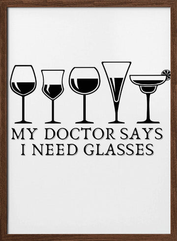My Doctor Says I Need Glasses | Poster - Walnut Frame Interior
