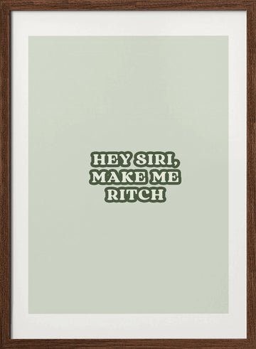 Siri Make Me Rich | Poster - Walnut Frame Interior