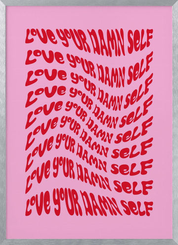 Love Your Damn Self | Poster - Silver Frame Interior