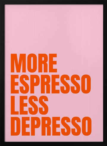 More Espresso Less Depresso | Poster - Black Metal Frame Interior