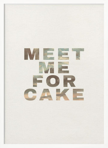 Meet Me For Cake | Poster - White Frame Interior