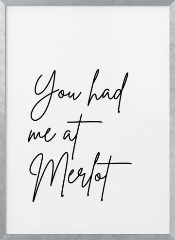 You Had Me At Merlot | Poster - Silver Frame Interior