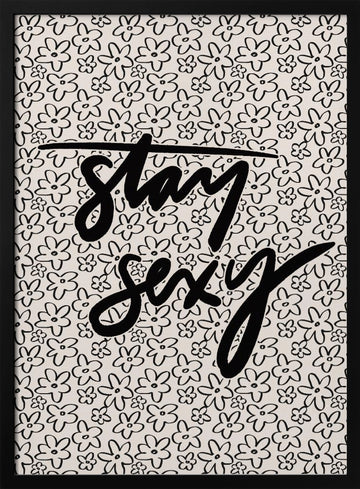 Stay Sexy Floral | Poster - Black Metal Frame Interior
