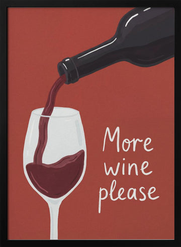 More Wine Please | Poster - Black Metal Frame Interior