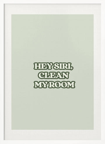 Siri Clean My Room Quote | Poster - White Frame Interior