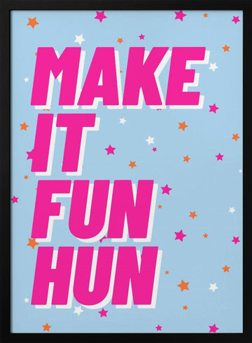 Make It Fun Hun | Poster - Black Metal Frame Interior