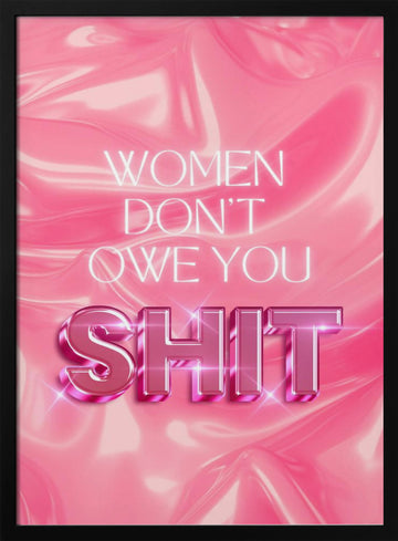Women Don't Owe You Shit | Poster - Black Metal Frame Interior
