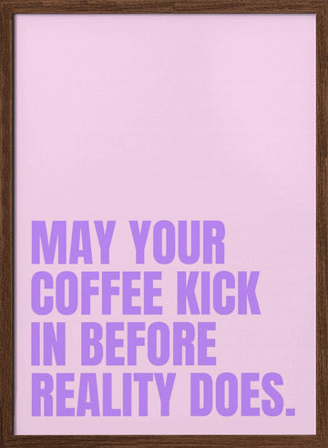 Before Reality Kicks | Poster - Walnut Frame Interior
