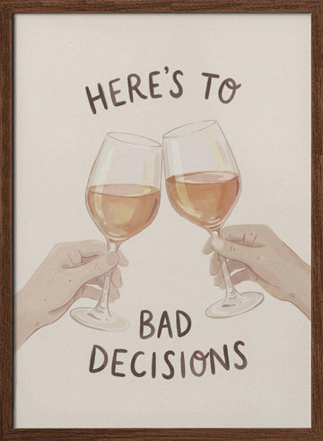 Cheers To Bad Decisions | Poster - Walnut Frame Interior