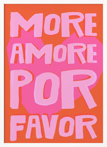 More Amore Por Favor | Poster - White Frame Interior