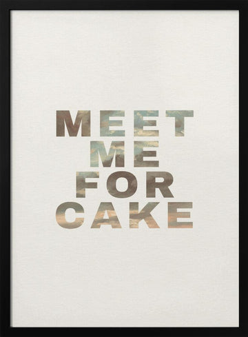 Meet Me For Cake | Poster - Black Metal Frame Interior